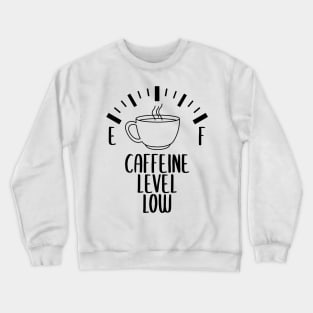 Funny Caffine Coffee Quote Crewneck Sweatshirt